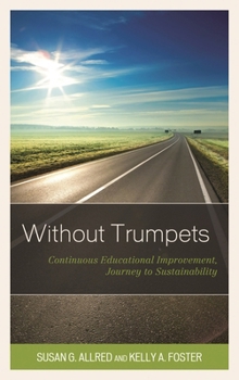 Hardcover Without Trumpets: Continuous Educational Improvement, Journey to Sustainability Book