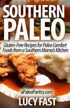 Paperback Southern Paleo: Gluten-Free Recipes for Paleo Comfort Foods from a Southern Mama's Kitchen Book