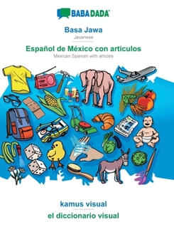 Paperback Basa Jawa - Español de México con articulos, kamus visual: BABADADA Javanese - Mexican Spanish with articles, visual dictionary [Javanese] Book