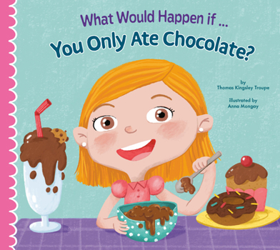 Paperback What Would Happen If... You Only Ate Chocolate? Book