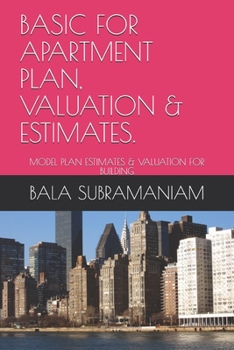 Paperback Basic for Apartment Plan, Valuation & Estimates.: Model Plan Estimates & Valuation for Building Book