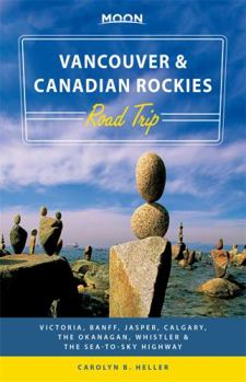 Paperback Moon Vancouver & Canadian Rockies Road Trip: Victoria, Banff, Jasper, Calgary, the Okanagan, Whistler & the Sea-To-Sky Highway Book