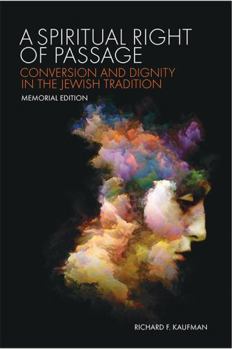 Unknown Binding A Spiritual Right of Passage: Conversion and Dignity in the Jewish Tradition Book