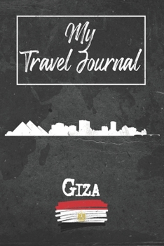 Paperback My Travel Journal Giza: 6x9 Travel Notebook or Diary with prompts, Checklists and Bucketlists perfect gift for your Trip to Giza (Egypt) for e Book