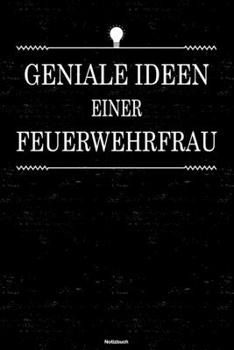 Geniale Ideen einer Feuerwehrfrau Notizbuch: Feuerwehrfrau Journal DIN A5 liniert 120 Seiten Geschenk (German Edition)