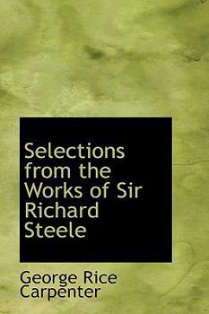 Paperback Selections from the Works of Sir Richard Steele Book