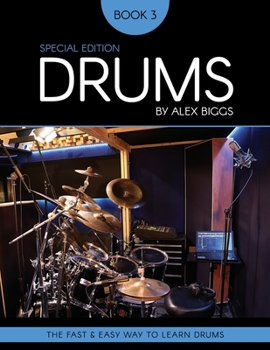 Paperback Drums By Alex Biggs Book 3 Special Edition: The Fast And Easy Way To Learn Drums Book
