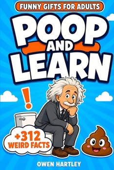 Funny Gifts for Adults - Poop and Learn: A Bathroom Book of 312 Weird Facts and Toilet Trivia. A Secret Santa Surprise for Dad or Husband