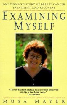 Paperback Examining Myself: One Woman's Story of Breast Cancer Treatment and Recovery Book