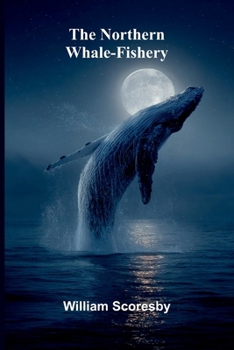 Paperback The northern whale-fishery Book