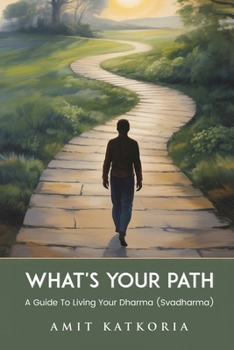 What’s Your Path?: A Guide to Living Your Dharma ( Svadharma)