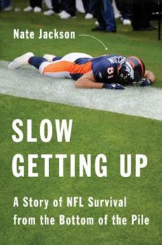 Hardcover Slow Getting Up: A Story of NFL Survival from the Bottom of the Pile Book