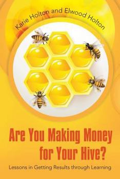 Paperback Are You Making Money for Your Hive?: Lessons in Getting Results Through Learning Book