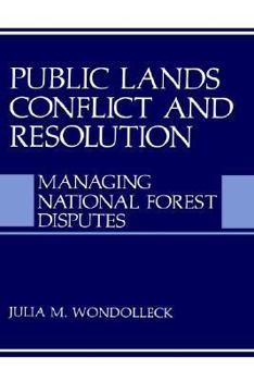 Hardcover Public Lands Conflict and Resolution: Managing National Forest Disputes Book