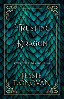 Trusting the Dragon - Book #11 of the Stonefire Dragons