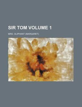 Sir Tom, Vol. 1 (Classic Reprint)
