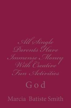 Paperback All Single Parents Have Immense Money With Creative Fun Activities: God Book