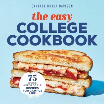 Paperback The Easy College Cookbook: 75 Quick, Affordable Recipes for Campus Life Book