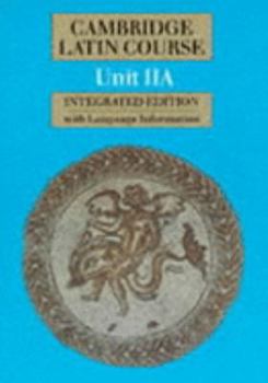 Cambridge Latin Course Unit 2A (Integrated): Unit IIA (Cambridge Latin Course) - Book #2 of the Cambridge Latin Course