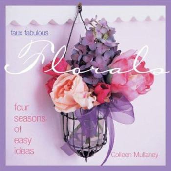 Hardcover Faux Fabulous Florals: Four Seasons of Easy Ideas Book