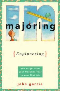 Paperback Majoring in Engineering: How to Get from Your Freshman Year to Your First Job Book