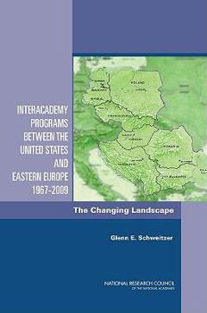 Paperback Interacademy Programs Between the United States and Eastern Europe 1967-2009: The Changing Landscape Book