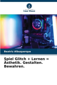 Paperback Spiel Glitch + Lernen = Ästhetik. Gestalten. Bewahren. [German] Book