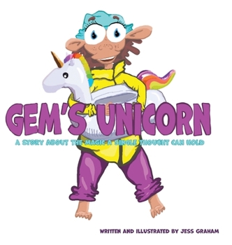 Hardcover Gem's Unicorn: A Story About the Magic a Single Thought Can Hold Book