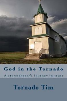 Paperback God in the Tornado: A stormchaser's journey in trust Book