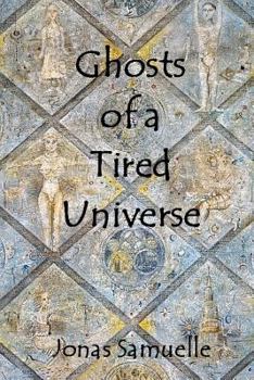 Paperback Ghosts of a Tired Universe Book