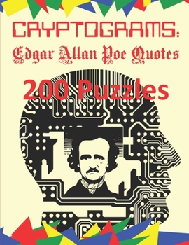 Paperback Cryptograms: Edgar Allan Poe Quotes: 200 Puzzles of Cryptograms of Poe Quotes from Poetry, Tales and Other Writings [Large Print] Book