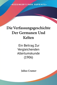 Die Verfassungsgeschichte Der Germanen Und Kelten
