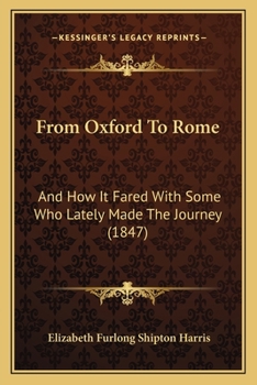 Paperback From Oxford To Rome: And How It Fared With Some Who Lately Made The Journey (1847) Book