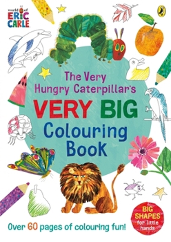 Paperback The Very Hungry Caterpillar's Very Big Colouring Book