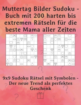 Paperback Muttertag Bilder Sudoku - Buch mit 200 harten bis extremen Rätseln für die beste Mama aller Zeiten: 9x9 Sudoku Rätsel mit Symbolen - Der neue Trend al [German] Book