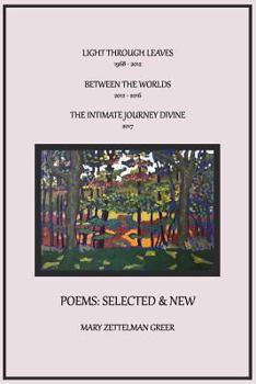 Paperback Poems: Selected and New: Light Through Leaves, Between the Worlds, the Intimate Journey Divine Book