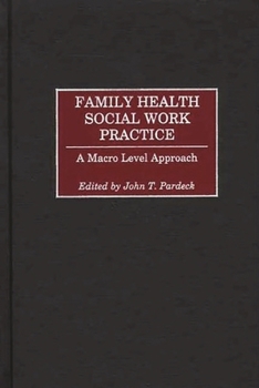 Hardcover Family Health Social Work Practice: A Macro Level Approach Book