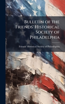 Hardcover Bulletin of the Friends' Historical Society of Philadelphia Book