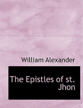 Paperback The Epistles of St. Jhon [Large Print] Book
