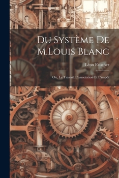 Paperback Du Système De M.Louis Blanc: Ou, Le Travail, L'association Et L'impôt [French] Book