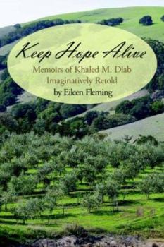 Paperback Keep Hope Alive: Memoirs of Khaled M. Diab Imaginatively Retold Book