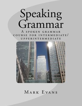 Paperback Speaking Grammar: A spoken grammar course for intermediate/upper intermediate students Book