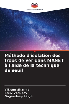 Paperback Méthode d'isolation des trous de ver dans MANET à l'aide de la technique du seuil [French] Book