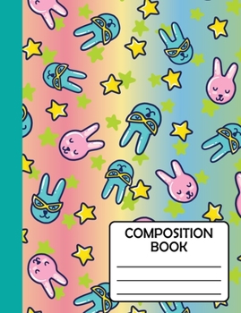Composition Notebook: Cute & Cool Bunny Gift For School Kids, Girls, Teens, Teachers & Workers to write in, SOFT cover Wide Ruled Classic 7.44"x9.69"(Journal / Diary)