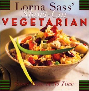 Paperback Lorna Sass' Short-Cut Vegetarian: Great Taste in No Time Book