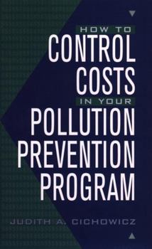 Hardcover How to Control Costs in Your Pollution Prevention Program Book