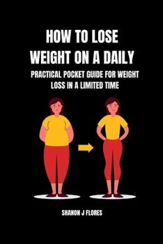 Paperback How to lose weight on a daily: Practical pocket guide for weight loss in a limited time [Large Print] Book