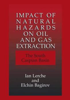 Impact of Natural Hazards on Oil and Gas Extraction - The South Caspian Basin