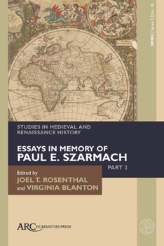 Studies in Medieval and Renaissance History, Series 3, Volume 18: Essays in Memory of Paul E. Szarmach, Part 2