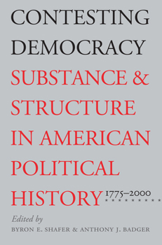 Hardcover Contesting Democracy: Substance and Structure in American Political History, 1775-2000 Book
